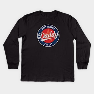 Daddy - Most Valuable Parent Kids Long Sleeve T-Shirt